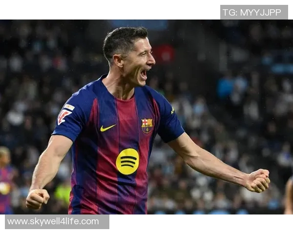 莱万补射助力巴萨逆转胜利展现球队团结与拼搏精神